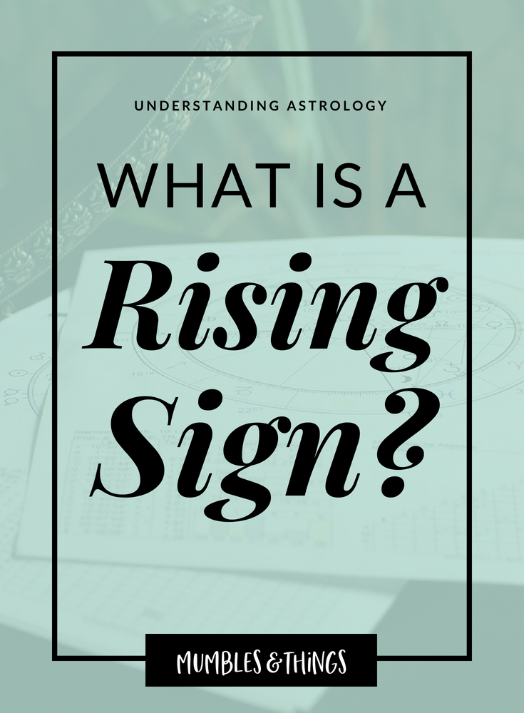 Understanding Astrology: What is a Rising Sign? — Mumbles & Things