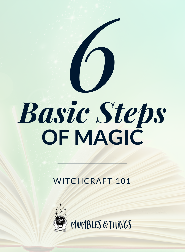 Witchcraft 101: The Six Steps of Spellcasting (Beginner’s Guide to ...