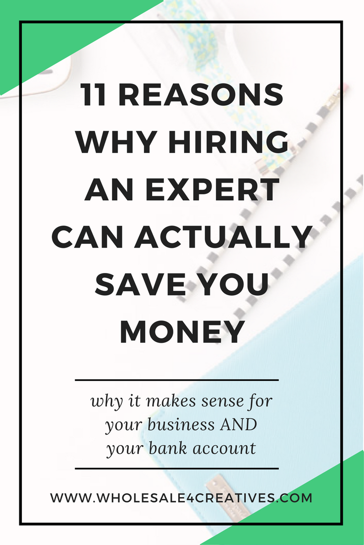 11 Reasons Why Hiring an Expert CAN ACTUALLY SAVE YOU MONEY