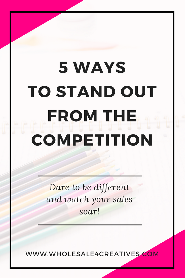 5 Ways to Stand Out From The Competition