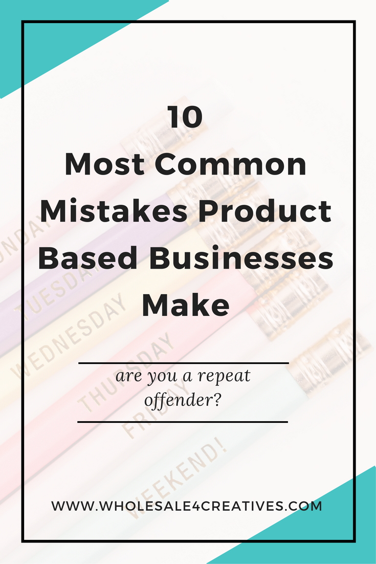 10 Most Common Mistakes Product Based Businesses Make