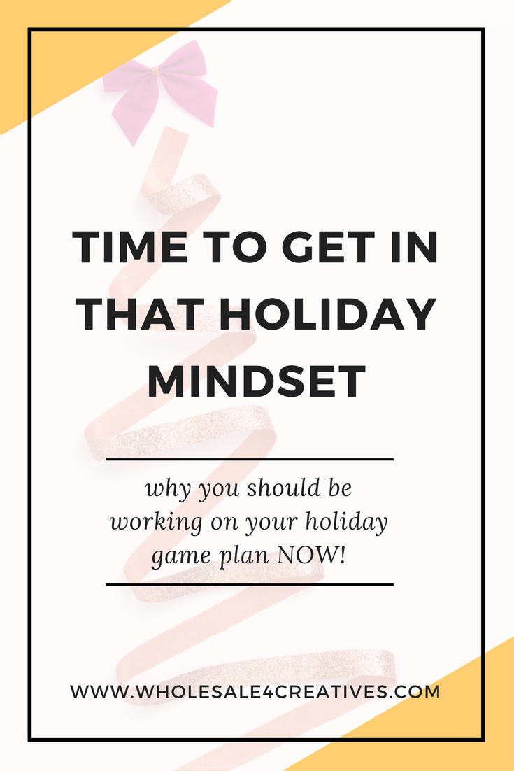 Time To Get In That Holiday Mindset: Why You Need a Holiday Game Plan NOW