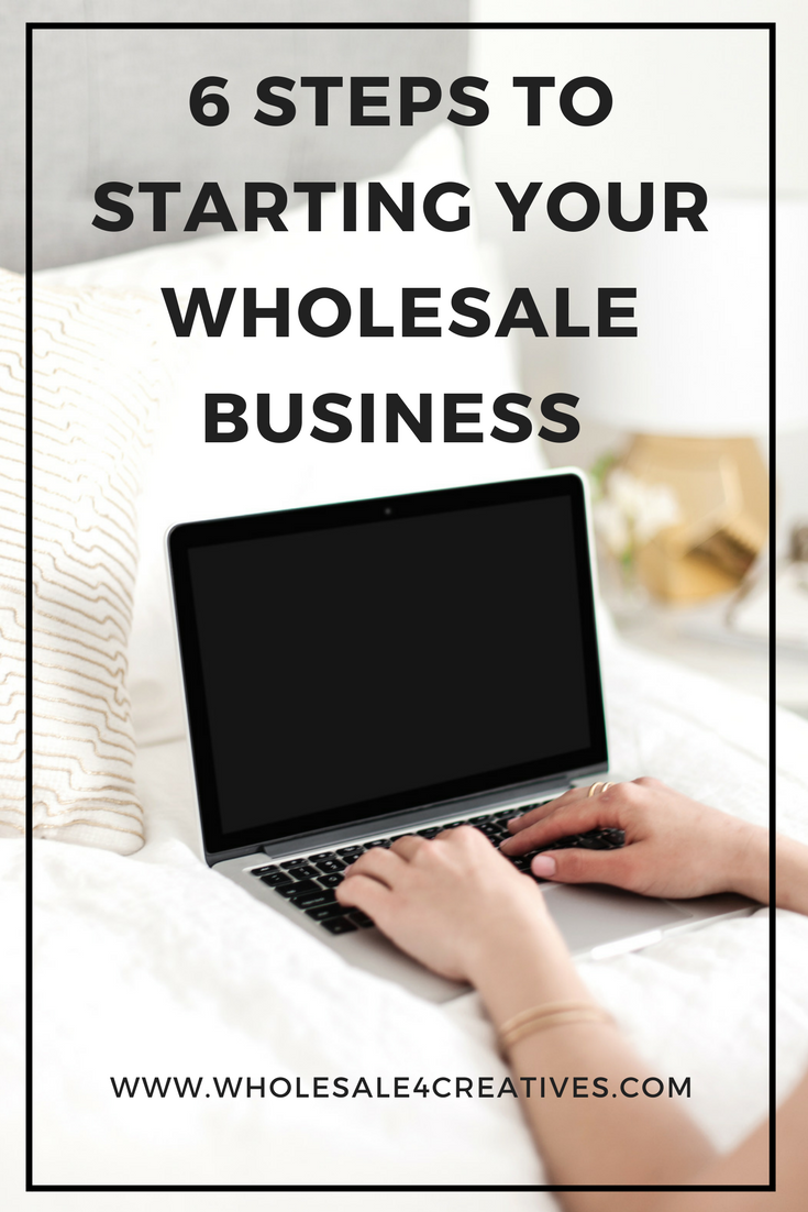 6 Steps to Starting Your Wholesale Business