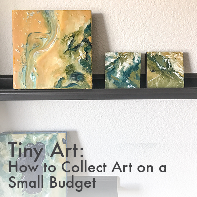Tiny Art: How To Collect Art on a Small Budget