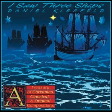 I Saw Three Ships Daniel Kleefeld Music