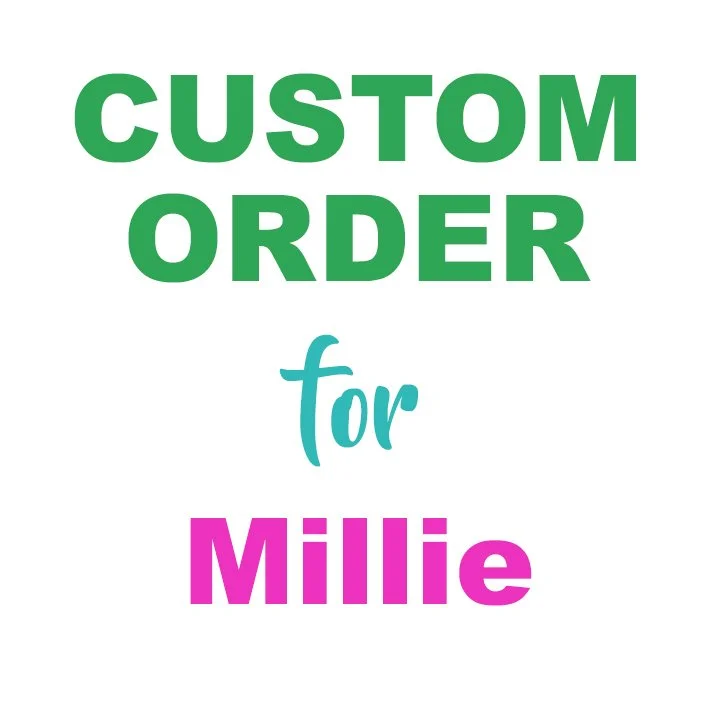 Custom Order for Millie