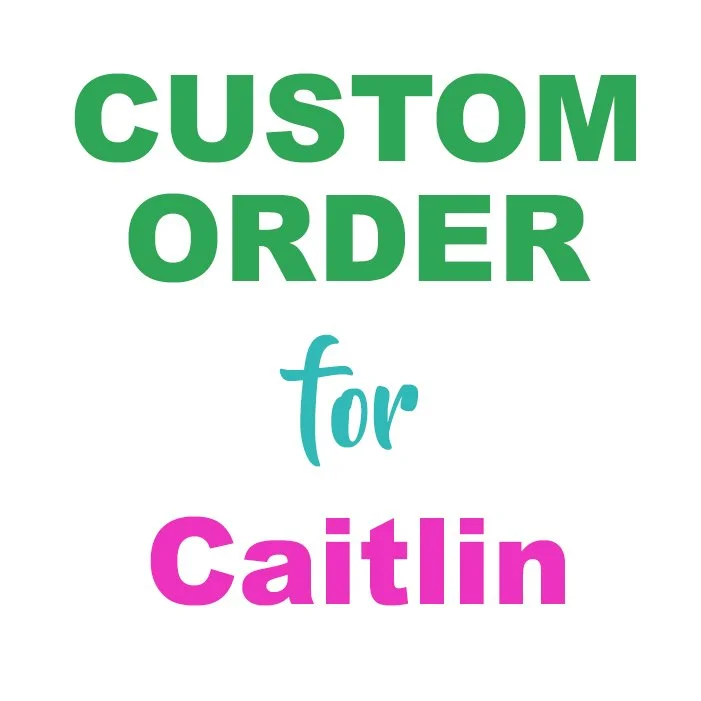 Custom Wedding Order for Caitlin