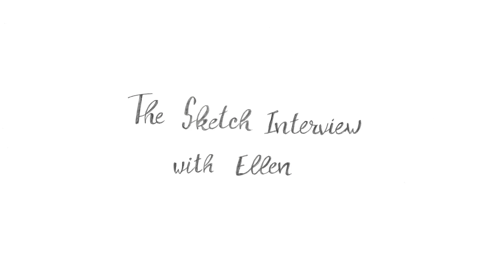 the sketch interview with Ellen.jpg