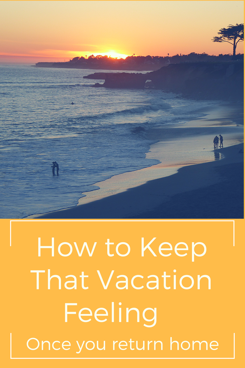 how_to_keep_that_vacation_feeling