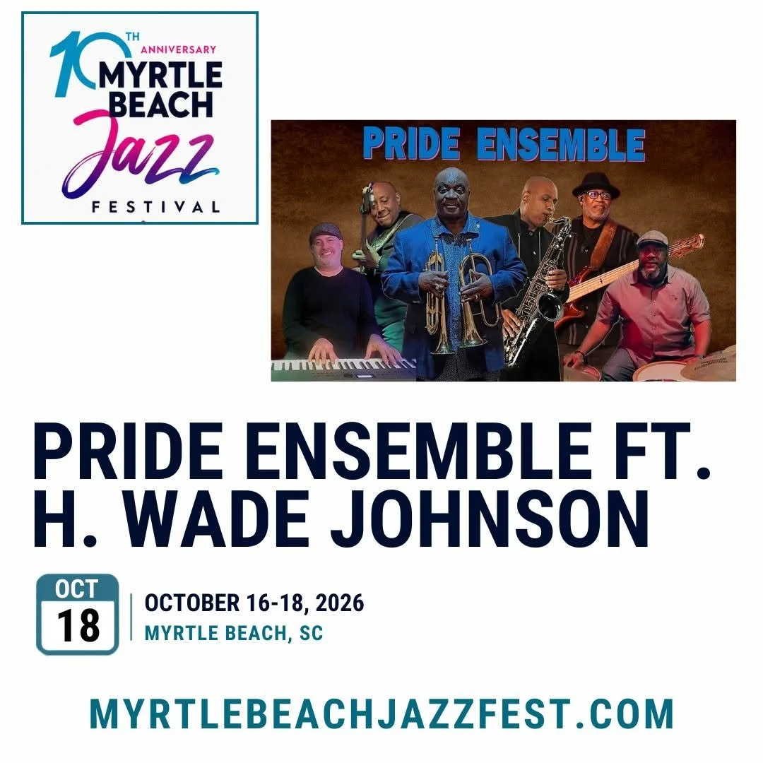 Myrtle Beach Jazz Festival : H.Wade Johnson Featuring PRIDE Ensemble