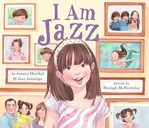 4. I Am Jazz written by Jessica Herthel and Jazz Jennings, and illustrated by Shelagh McNicholas.jpg