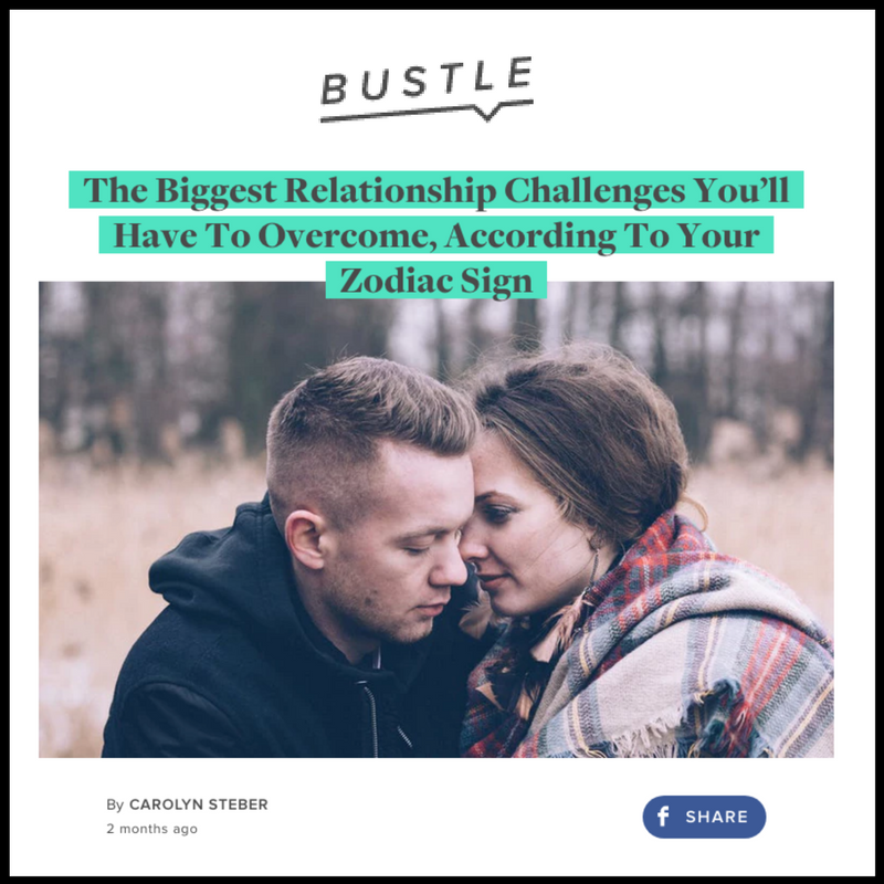 BUSTLE | The Biggest Relationship Challenges You’ll Have To Overcome, According To Your Zodiac Sign (Copy)