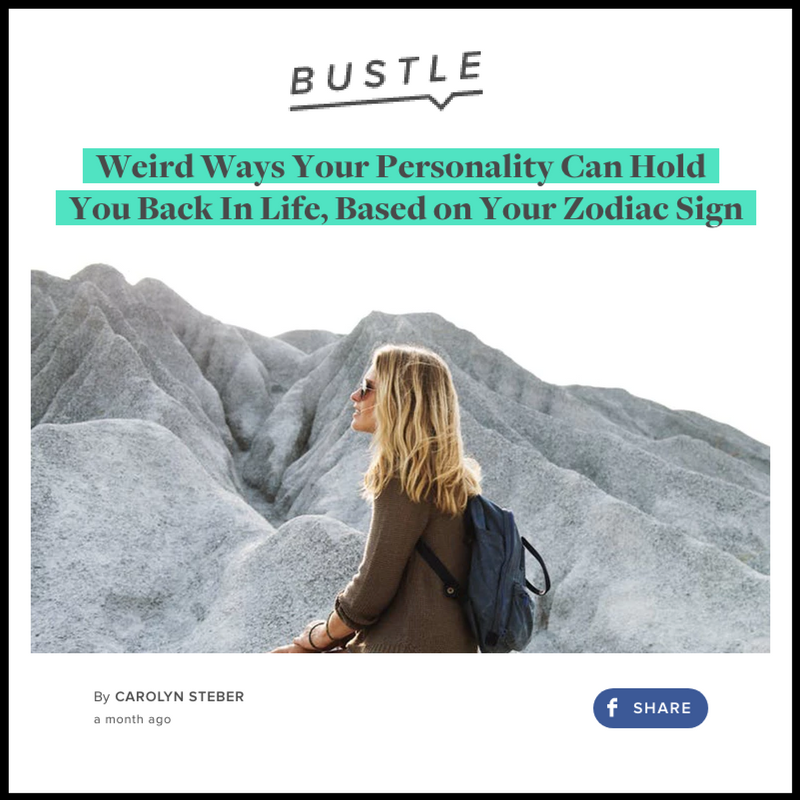 BUSTLE | Weird Ways your Personality can Hold you Back in Life, Based on your Zodiac Sign (Copy)