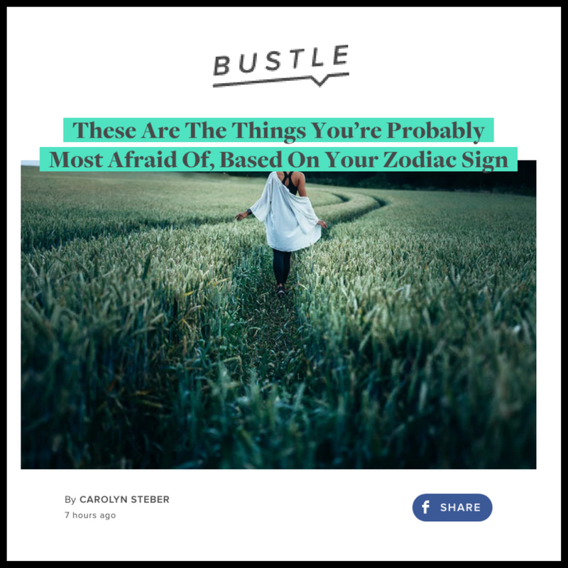 BUSTLE | These are the Things you're Probably Most Afraid of, Based on your Zodiac Sign (Copy)