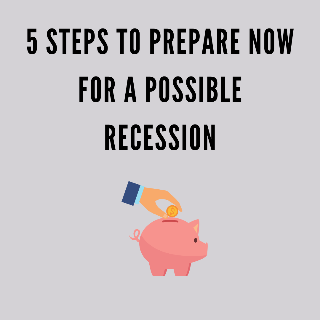 5 Steps to Prepare Now for a Possible Recession