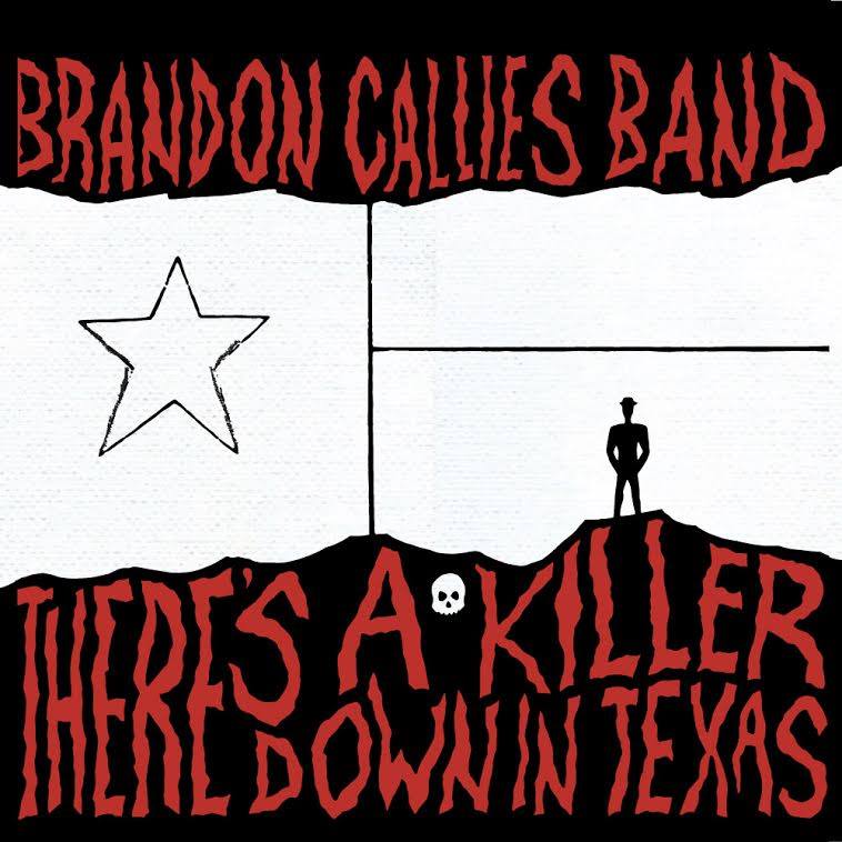 Brandon Callies Band "There's A Killer Down In Texas"