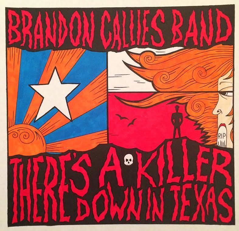 Brandon Callies Band "There's A Killer Down In Texas" (Alternate Cover)