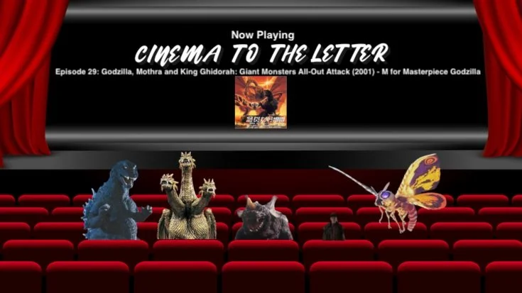 Cinema To The Letter: Godzilla, Mothra and King Ghidorah: Giant Monsters All -Out Attack (2001) (M for Masterpiece Godzilla)  Talk Film Society