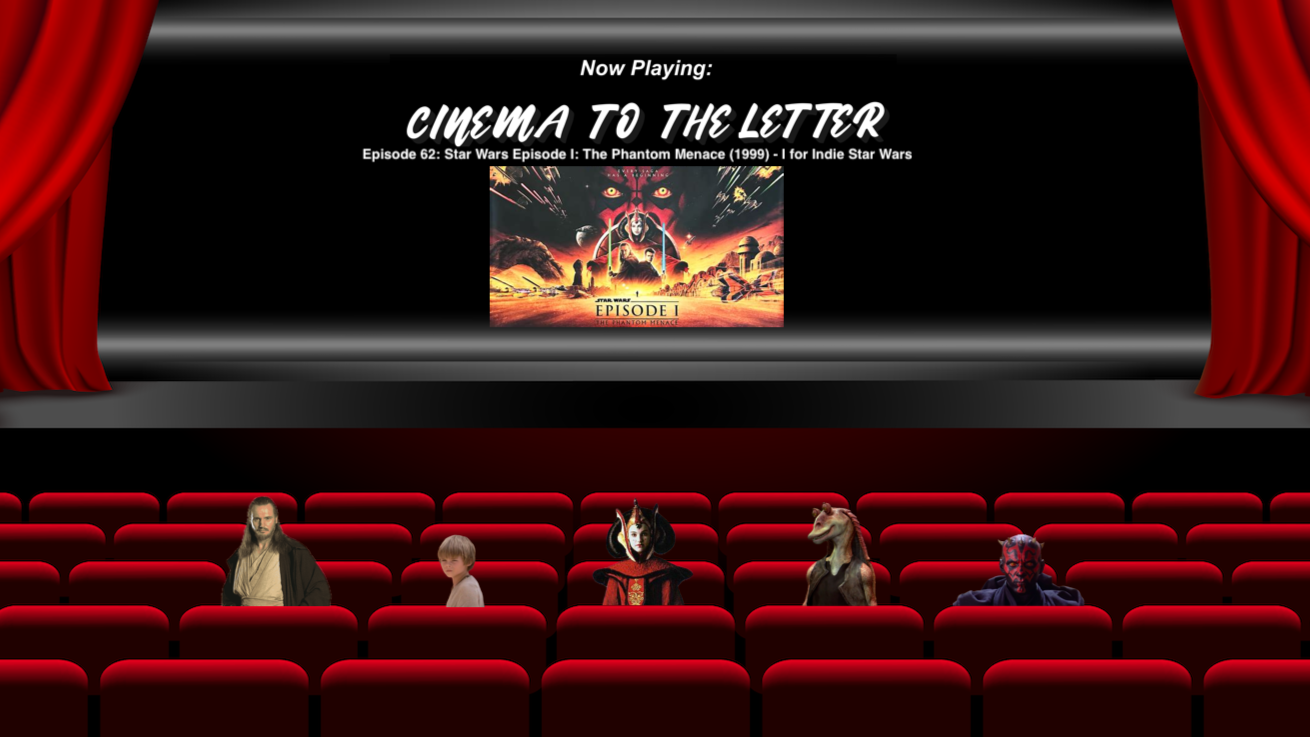 Cinema To The Letter: Star Wars Episode I: The Phantom Menace (1999) (I for Indie Star Wars)