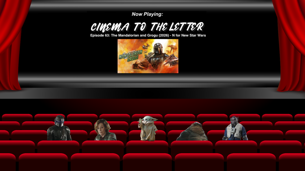 Cinema To The Letter: The Mandalorian and Grogu (2026) (N for New Star Wars)