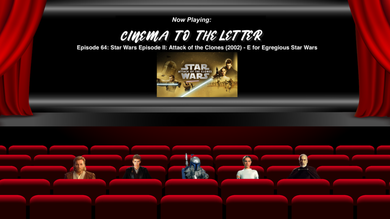 Cinema To The Letter: Star Wars Episode II: Attack of the Clones (2002) (E for Egregious Star Wars)