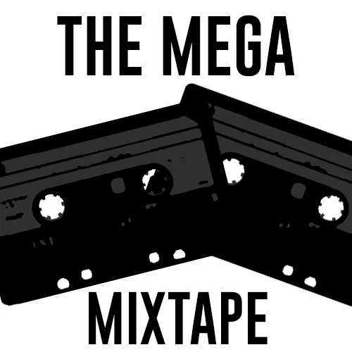 THE MEGA MIXTAPE