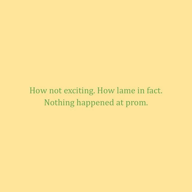 age 17 | 2008
re: prom.
.
.
.
.
#diary #deardiary #diaries #journal #journaling #secrets #secret #prom #expectationsvsreality #truth #reality #expectations #teenlife #highschool #schooldance #17yearsold #seventeen #letdown #disappointed #disappointme