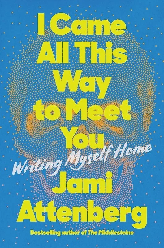 I Came All This Way to Meet You, Writing Myself Home Book Cover