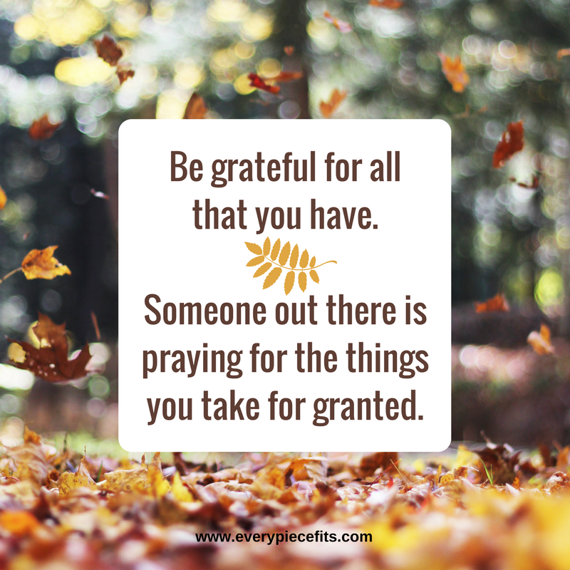Be grateful for all that you have.Someone out there ispraying for the thingsyou take for granted..png