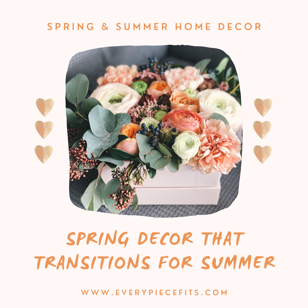Spring Decor - Items to Transition from Spring to Summer