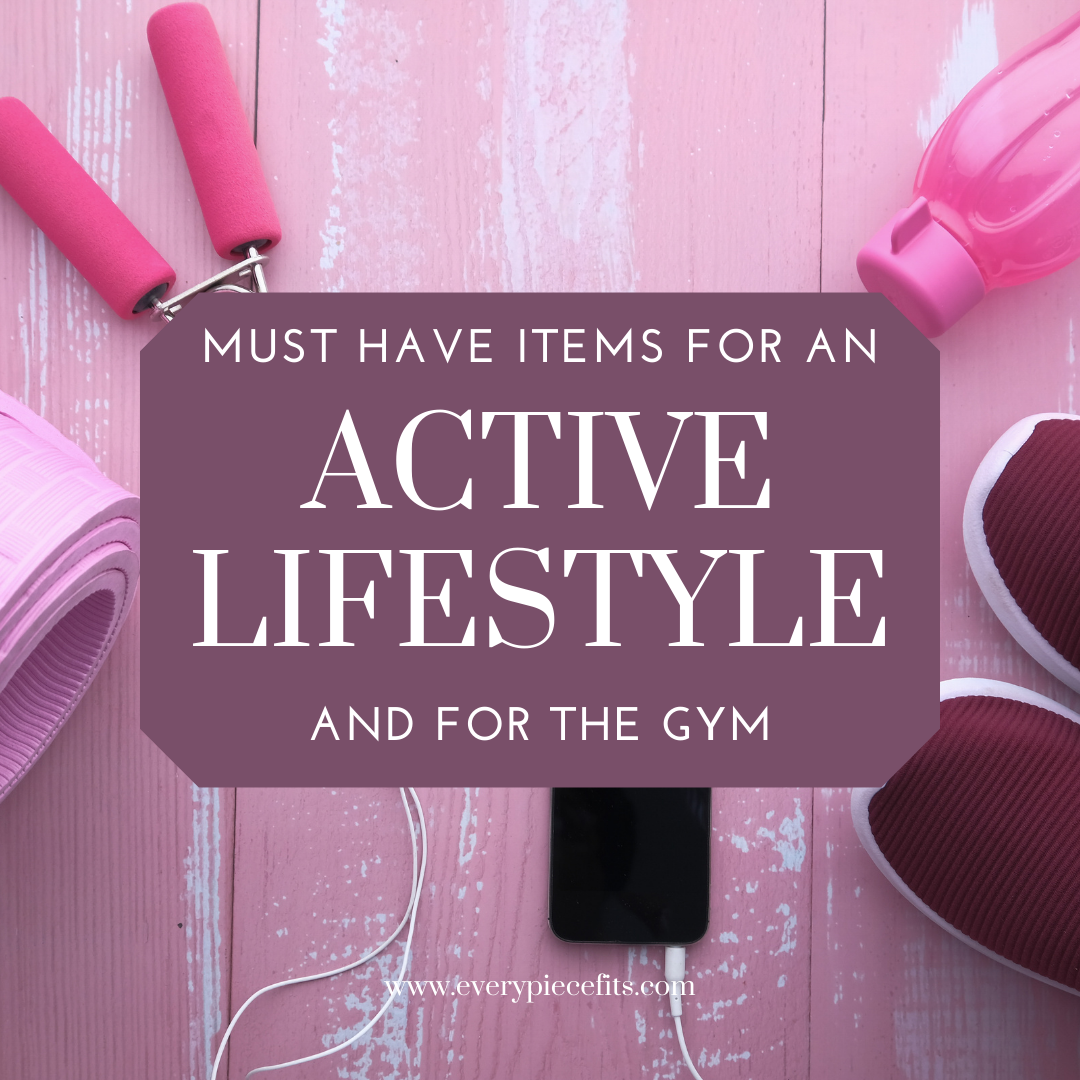 My Must Have Items for an Active Lifestyle