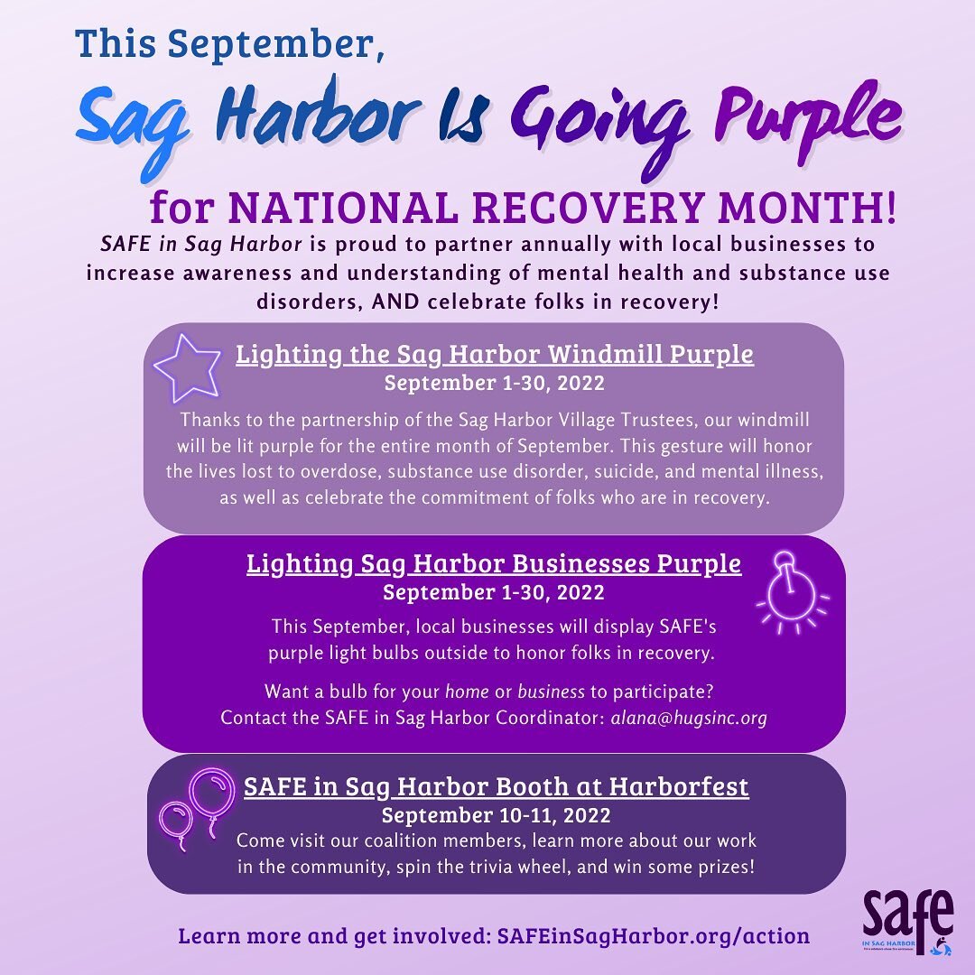 Happy September, Sag Harbor! September 1st means we are officially in National Recovery Month. 

As a way to increase awareness around mental health and substance use disorders, and to celebrate those in recovery, we are proud to be partnering with l