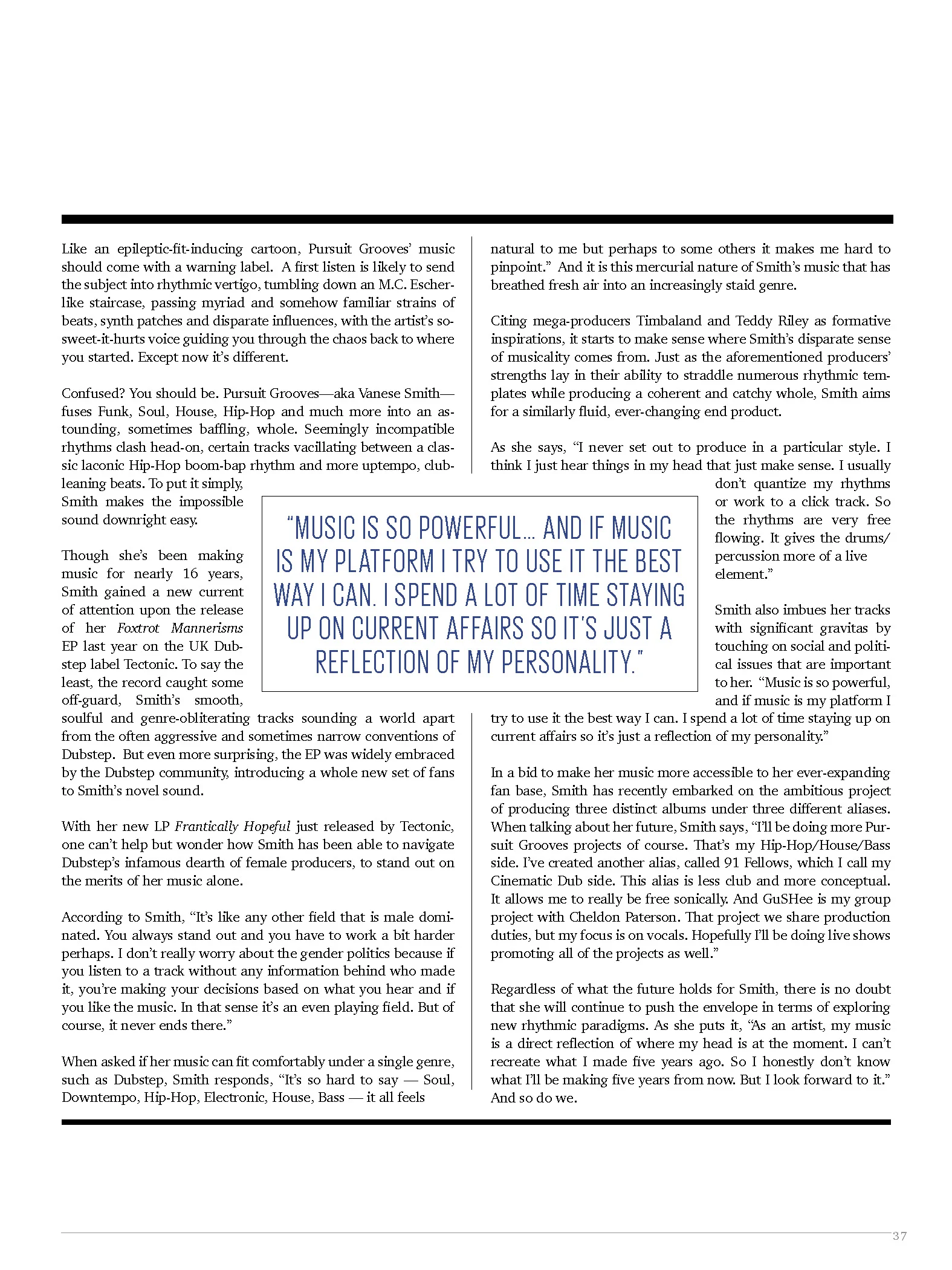 This was actually a pretty easy piece to write given the fact that I was a genuine fan of Vanese's music and she was so friendly in our correspondence, so it wasn't much of an effort in communicating what I found interesting about her and her music. 