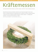   florieren! - November 2012    Kräftemessen - Kranzproportionen unter dem Aspekt der Endaussage   Meisterfloristin Nicole von Boletzky relativiert starre Proportionsregeln für den Kranz, indem sie größenverhältnisse aus gestalterischer Formabsicht u