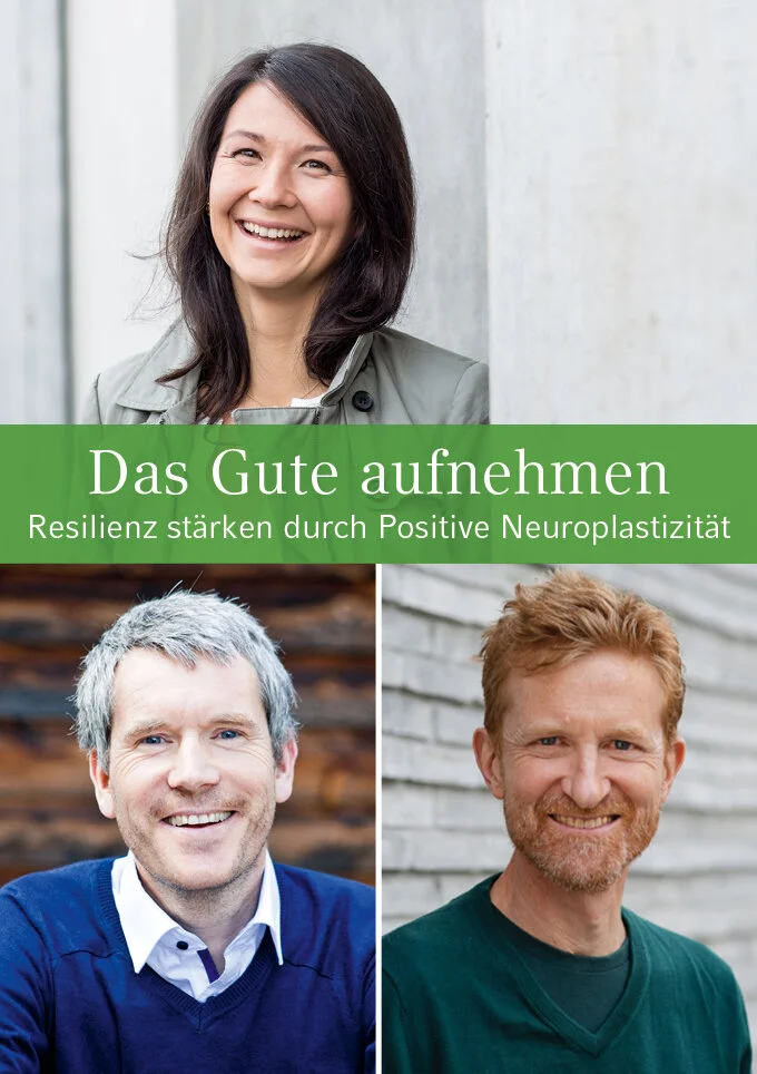 DAS GUTE IN SICH AUFNEHMEN – innere Ressourcen entwickeln durch Positive Neuroplastizität