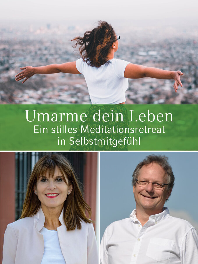 UMARME DEIN LEBEN: ein stilles Meditationsretreat in Selbstmitgefühl
