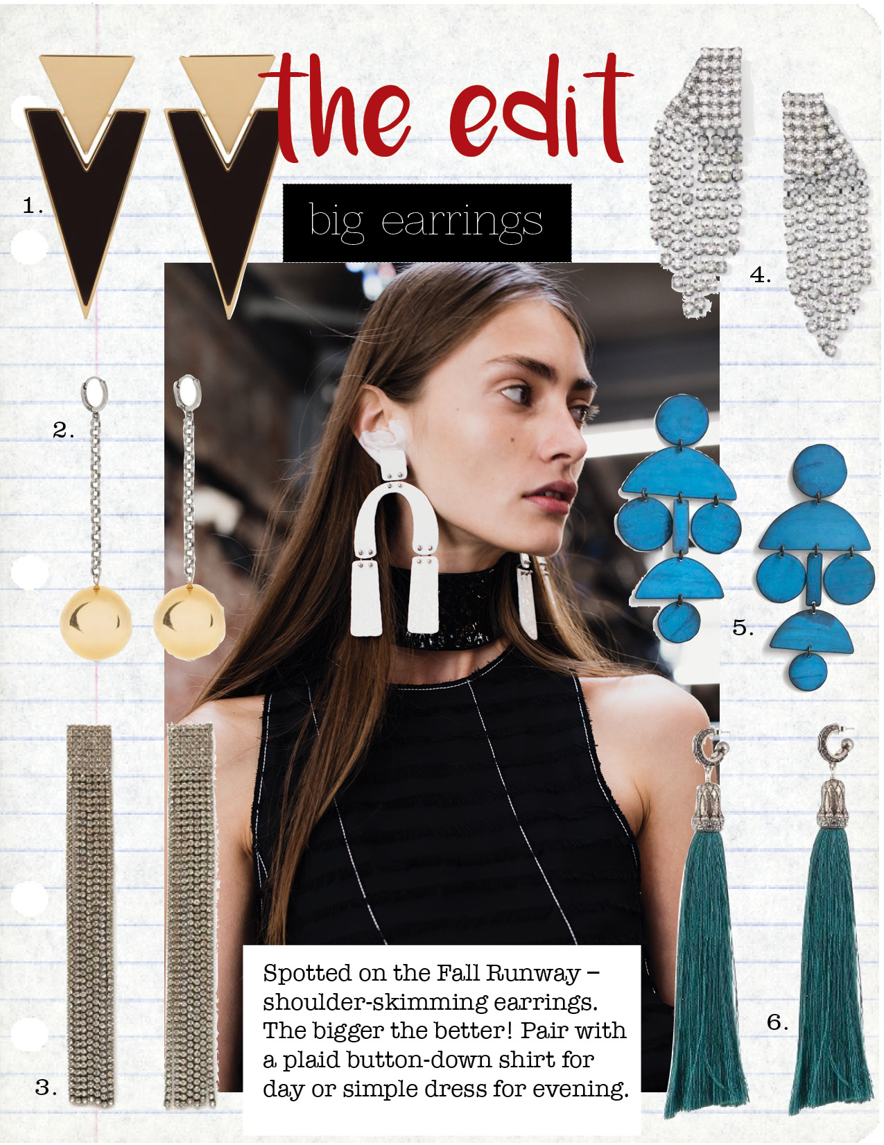 1. Saint Laurent triangle clip-on earrings,$455, matchesfashion.com 2. Isabel Marant gold sphere earrings, $136, matchesfashion.com 3. Zara long gem earrings, $19, Zara.com 4. Club Monaco crystal drop earrings, $79, clubmonaco.com 5. Annie costello Brown hand-cut oxide blue earrings, $219, anniecostellobrown.com 6. Lanvin crystal-embellished tassel earrings, $540, matchesfashion.com