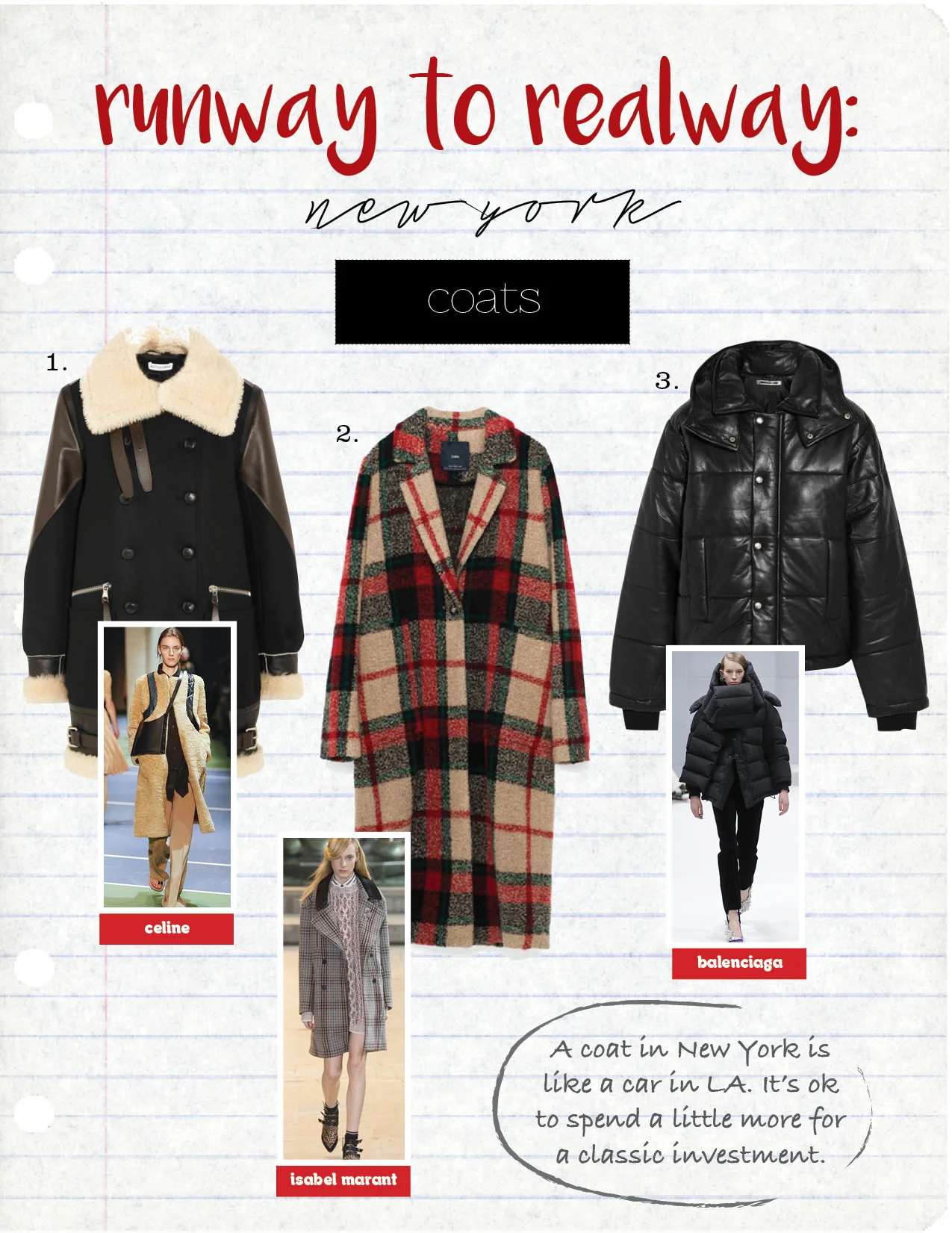 1. Altuzarra Shearling and leather Coat, $3,995, net-a-porter.com 2. Zara Checked Coat, $129, Zara.com 3.McQ Quilted Leather Jacket, $1630, net-a-porter.com