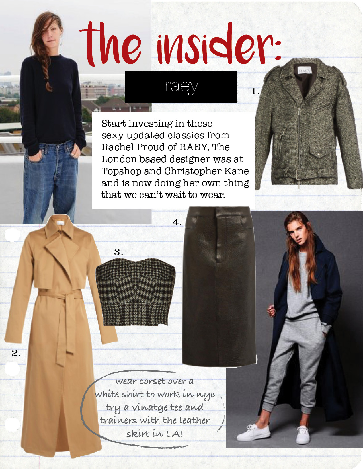1. Raey Herringbone Biker jacket, $1191, matchesfashion.com 2. Raey cropped corset top, $420, matchesfashion.com 3. Raey tumbled leather midi pencil skirt, $473, matchesfashion.com 4. Raey cotton-gabardine trench, $925, matchesfashion.com