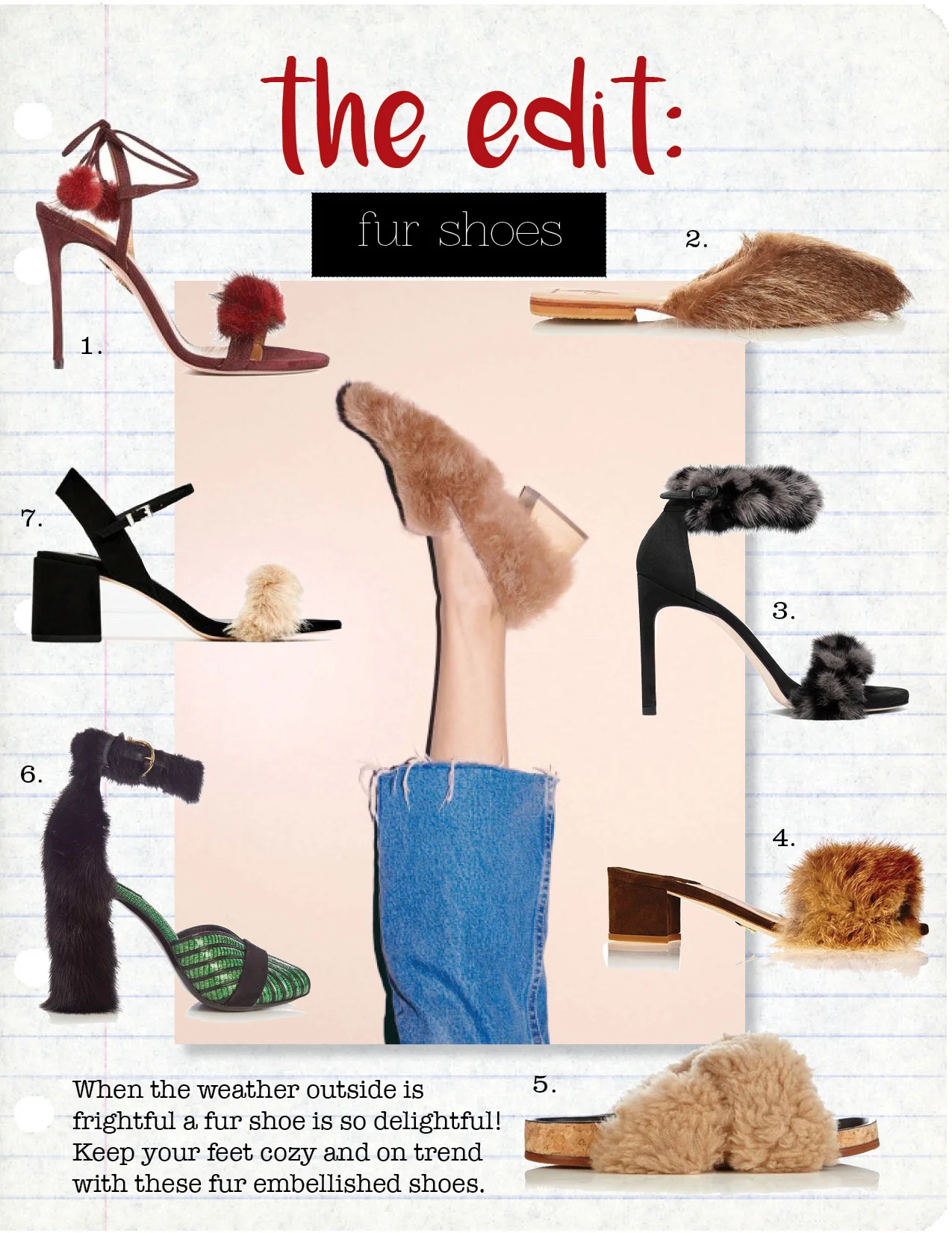 1. Aquazzura Wild russian sandals, $447, farfetch.com 2. brother vellies majorelle babouche shoes, $210, matchesfashion.com 3. stuart Weitzman no bunny hop fur sandals, $498, shopbop.com 4. brother vellies tufted solt sandal, $745, brothervellies.com 5. chloe kerenn shearling flat sandals, $518, matchesfashion.com 6. salvatore ferragamo fata reptile-effect leather sandals, $1049, matchesfashion.com 7. zara faux fur vamp sandals, $59, zara.com