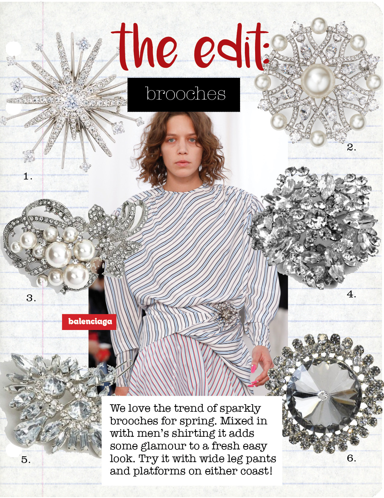 1. Nadri starburst pin, $85, bloomingdales.com 2. nadri nina pin, $120, bloomingdales.com 3. nina jaela faux pearl & crystal brooch, $48, nordstrom.com 4. vintage sherman clear rhinestone brooch pin, $85, rubylane.com 5. asos jewel brooch hair clip, $18, asos.com 6. rhinestone brooch with pin, $15, amazon.com
