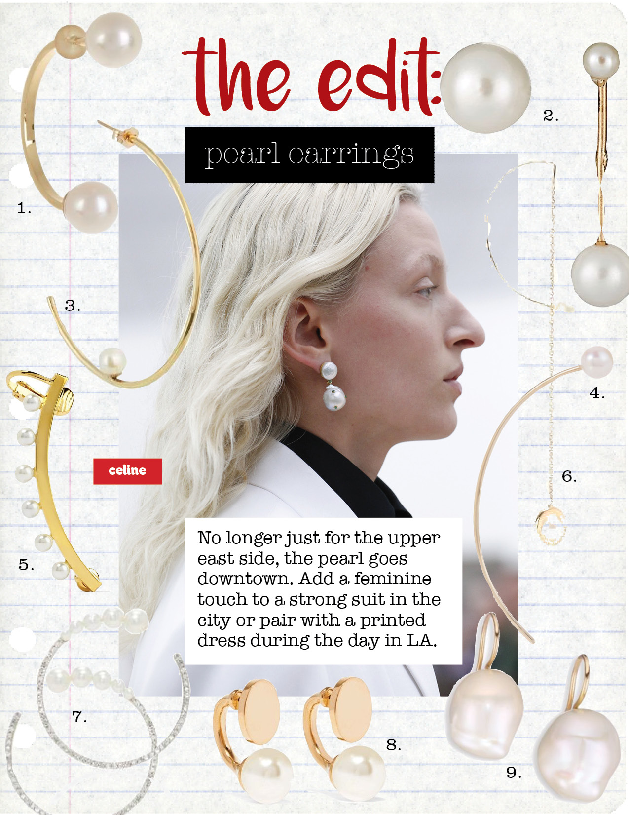1. delfina delettrez pearl & yellow gold earring, $468, matchesfashion.com 2. julie wolf mismatched pearl earrings, $350, barneys.com 3. loren stewart pearl and yellow-gold earring, $439, matchesfashion.com 4. hirotaka akoya pearl & gold arrow earring, $195, barneys.com 5. chloe darcey gold-plated faux pearl ear cuff, $250, net-a-porter.com 6. delfina delettrez pearl and yellow- gold earring, $900, matchesfashion.com 7. mateo 14k gold, pearl and diamond earings, $1690, modaoperandi.com 8. chloe darcy gold-tone swarovski pearl earrings, $390, net-a-porter.com 9. mizuki white freshwater pearl and 14k yellow gold earring, $495, saksfifthavenue.com