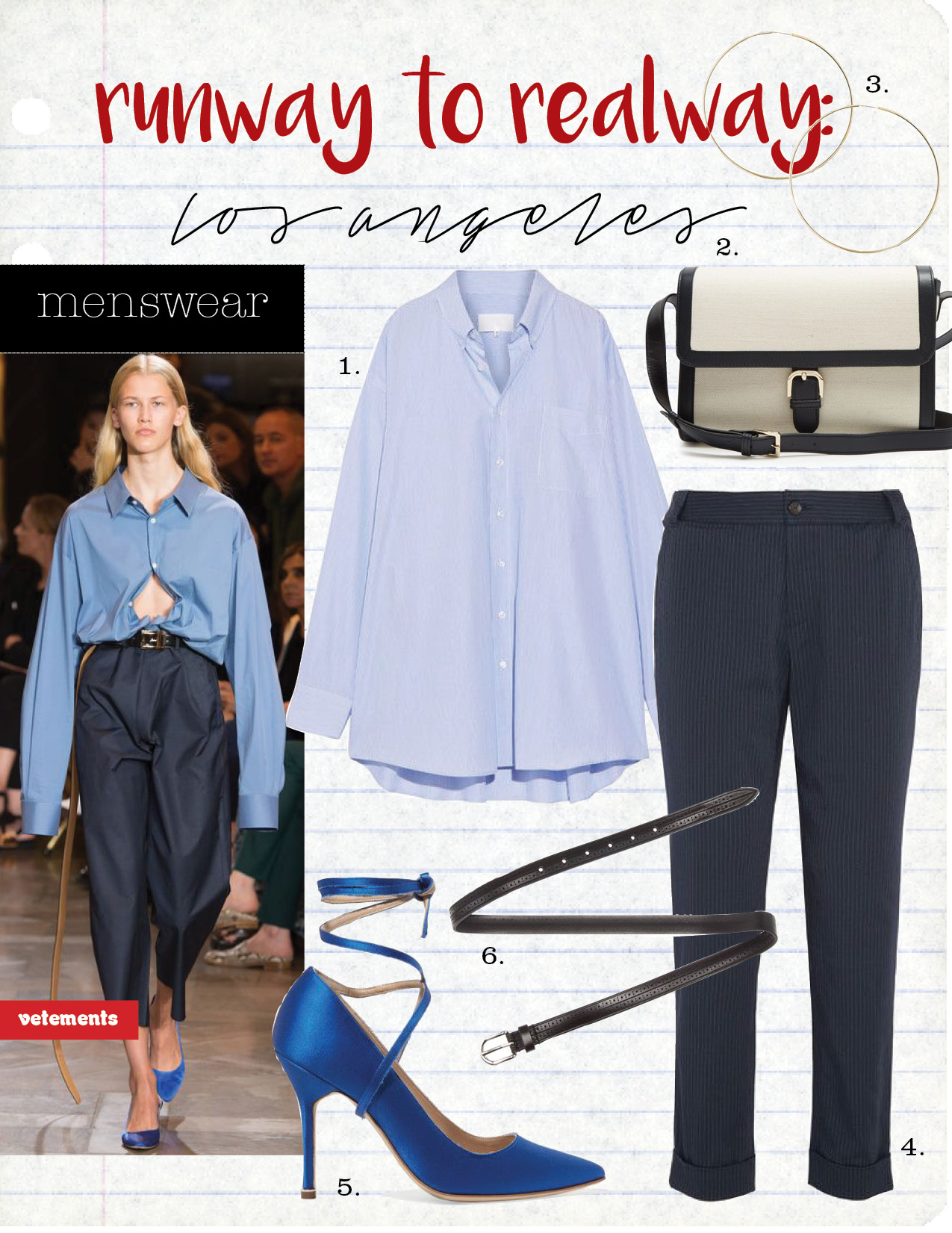 1. maison margiela oversized striped cotton shirt, $765, net-a-porter.com 2. a.p.c. maya canvas shoulder bag, $418, matchesfashion.com 3. magda butrym large hoop earrings, $558, fwrd.com 4. a.p.c. adele pinstriped cotton-blend tapered pants, $325, net-a-porter.com 5. vetements + manolo blahnik satin pumps, $1775, net-a-porter.com 6. isabel marant kaylee leather belt, $185, mytheresa.com