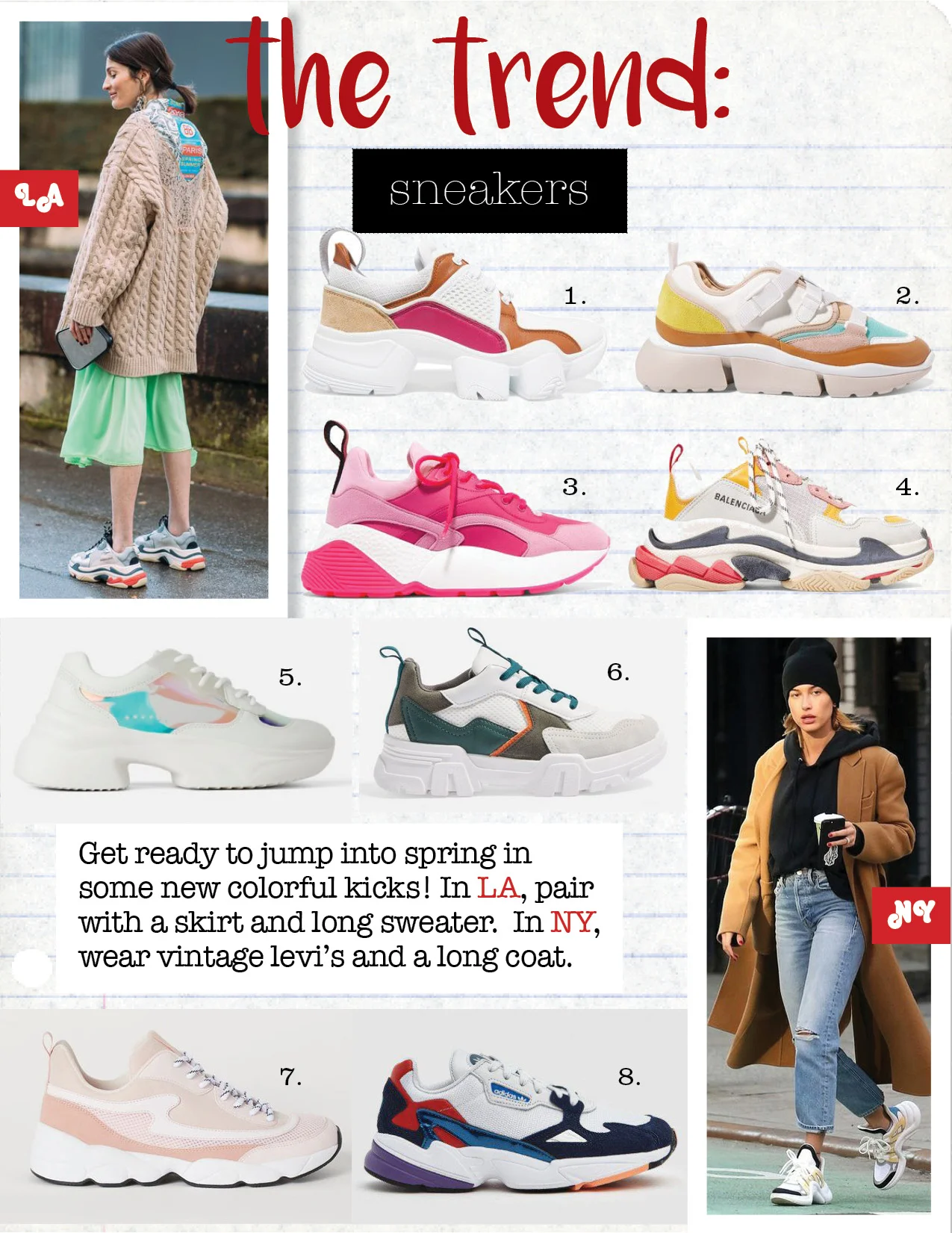 1. GIVENCHY MESH AND SUEDE-TRIMMED LEATHER SNEAKERS, $825, NET-A-PORTER.COM 2. CHLOE SONNIE CANVAS, MESH, SUEDE AND LEATHER SNEAKERS, $620, NET-A-PORTER.COM 3. STELLA MCCARTNEY ECLYPSE FAUX LEATHER , FAUX SUEDE SNEAKERS, $685, NET-A-PORTER.COM 4. BALENCIAGA TRIPLE S LOGO SNEAKERS, $895, NET-A-PORTER.COM 5. ZARA IRIDESCENT SNEAKERS, $69, ZARA.COM 6. TOPSHOP CASABLANCA CHUNKY TRAINERS, $70, TOPSHOP.COM 7. H&M MESH SNEAKERS, $34, HM.COM 8. ADIDAS FALCON W SNEAKER, $100, NEEDSUPPLY.COM