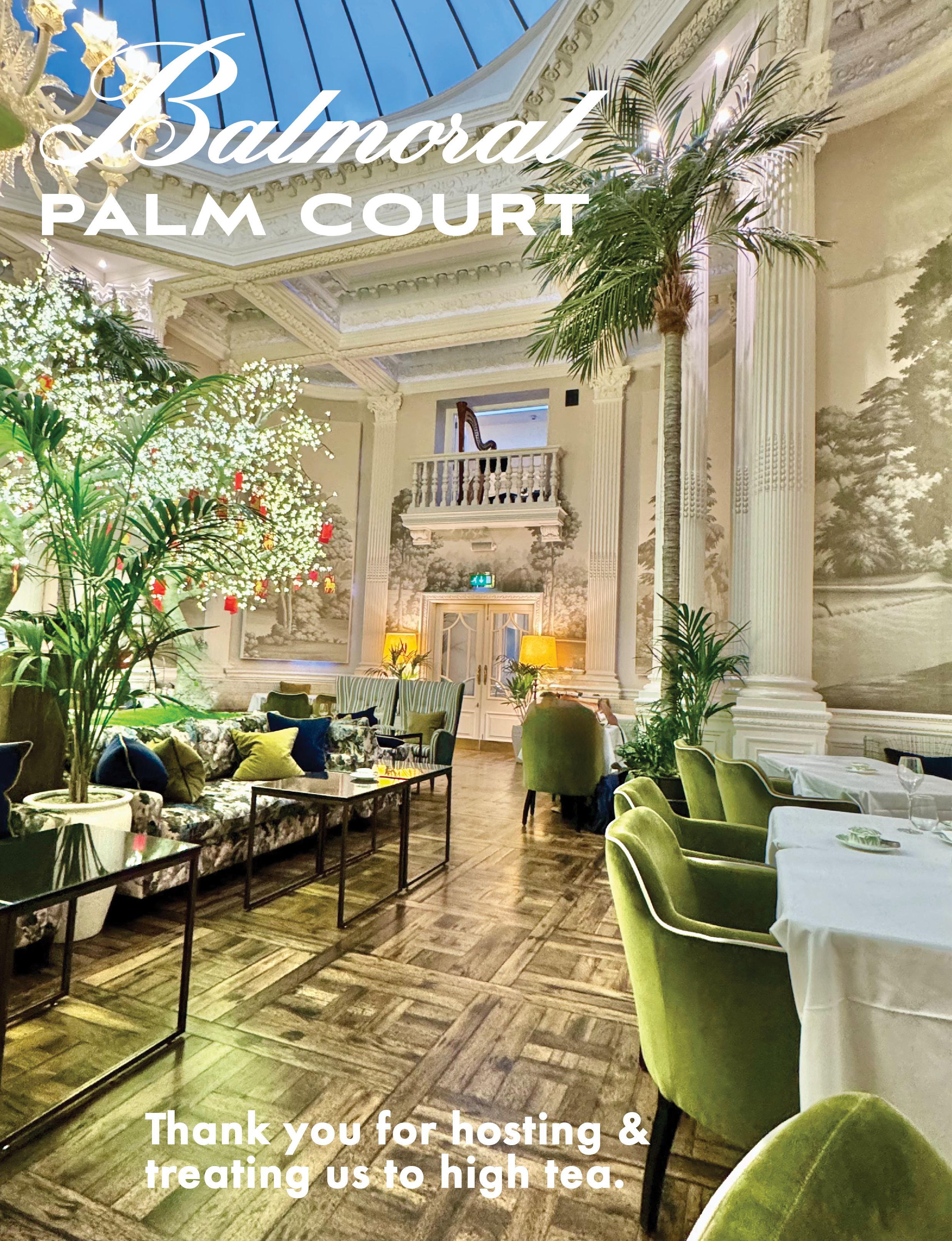 Balmoral Palm Court, Balmoral Hotel, Edinburgh, Scotland, Thank you for hosting & treating us to high tea. 