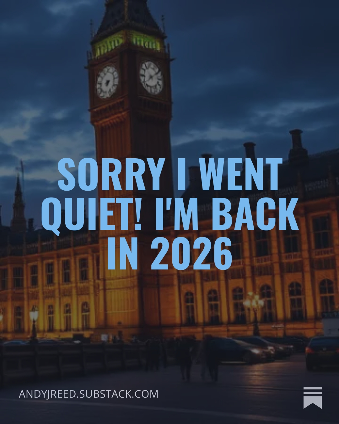      

 
   I stopped writing my weekly blogs in February 2024 as I was so tied up in  the General Election campaign. It has been the craziest two years of politics NOT to be writing so I am back for 2026 (although I have kicked off with a couple of 