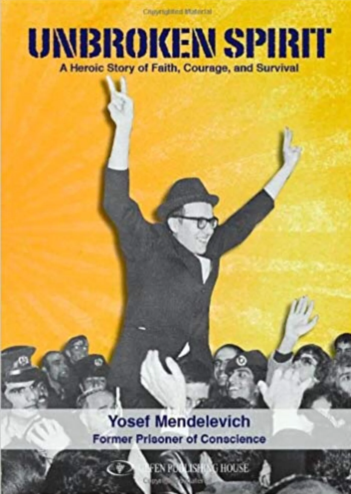 R’ Mendelevitch’s 2012 Memoir, “Unbroken Spirit”