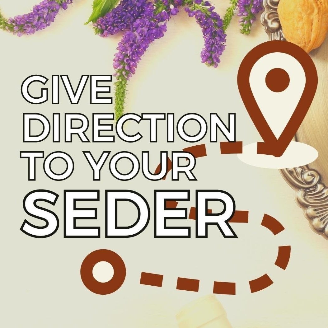 Give Direction to Your Seder