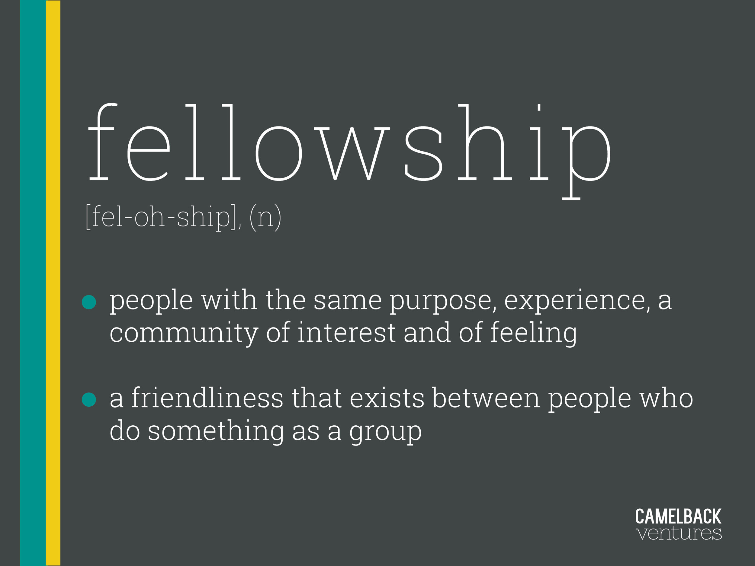   I felt that one of the branding breakthroughs was when I did a deep analysis of the language we used in our program, including the word “fellowship.” Why not “accelerator” or “incubator?” When I looked “fellowship” up in dictionaries, two definitio