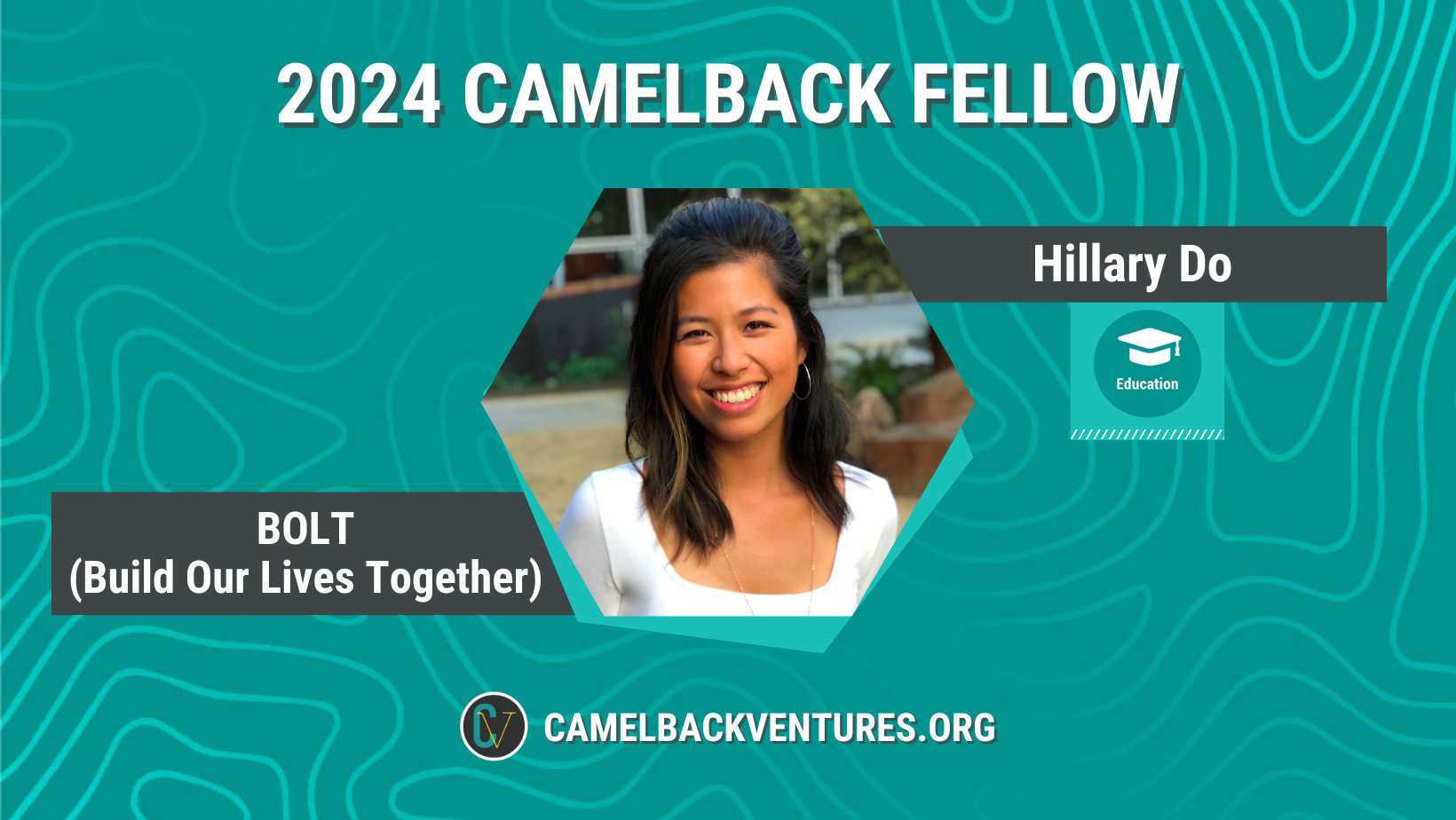 2024 Camelback Education Fellow Hillary Do, Founder & Executive Director of Build Our Lives Together